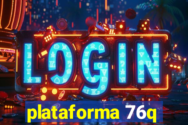 plataforma 76q